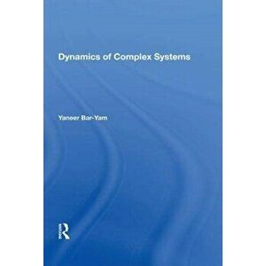 Dynamics of Complex Systems, Paperback - Yaneer Bar-Yam imagine