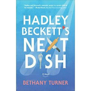 Hadley Beckett's Next Dish, Paperback - Bethany Turner imagine