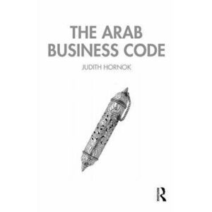 The Arab Business Code, Hardcover - Judith Hornok imagine