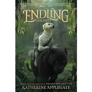 Endling #2: The First, Paperback - Katherine Applegate imagine
