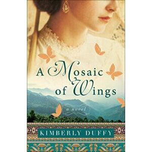 A Mosaic of Wings, Paperback - Kimberly Duffy imagine