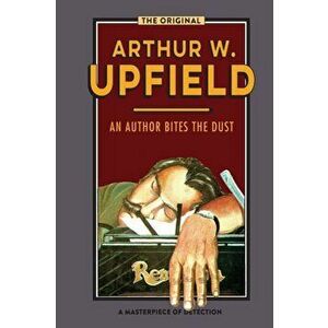 An Author Bites the Dust, Paperback - Arthur W. Upfield imagine