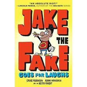 Jake the Fake Goes for Laughs, Paperback - Craig Robinson imagine