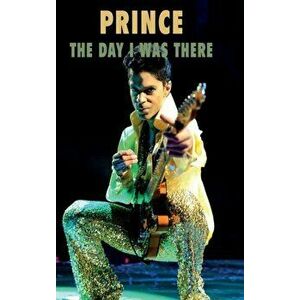 Prince - The Day I Was There, Hardcover - Alison Howells Dimascio imagine
