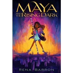 Maya and the Rising Dark, Hardcover - Rena Barron imagine