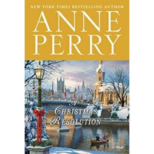 A Christmas Resolution, Hardcover - Anne Perry imagine