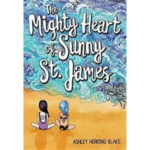 The Mighty Heart of Sunny St. James, Paperback - Ashley Herring Blake imagine