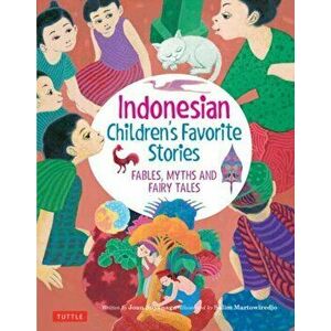 Indonesian Children's Favorite Stories: Fables, Myths and Fairy Tales, Hardcover - Joan Suyenaga imagine