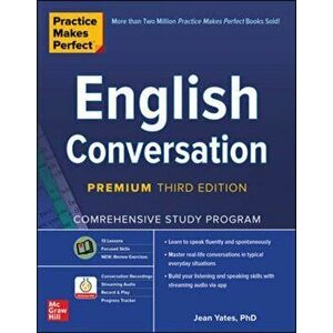 Practice Makes Perfect: English Conversation, Premium Third Edition, Paperback - Jean Yates imagine