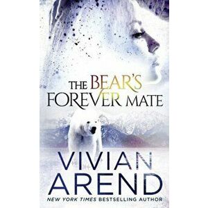 The Bear's Forever Mate, Paperback - Vivian Arend imagine