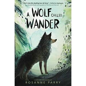 A Wolf Called Wander, Paperback - Rosanne Parry imagine