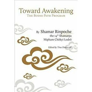 Toward Awakening: The Bodhi Path Program, Paperback - Shamar Rinpoche imagine