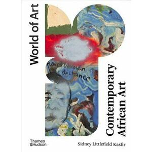 Contemporary African Art: Second Edition, Paperback - Sidney Littlefield Kasfir imagine