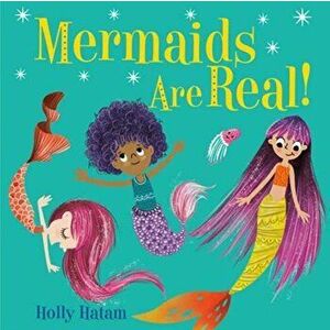Mermaids Are Real!, Hardcover - Holly Hatam imagine