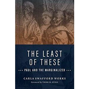 The Least of These: Paul and the Marginalized, Paperback - Carla Swafford Works imagine