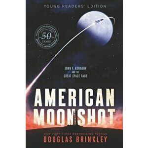American Moonshot Young Readers' Edition: John F. Kennedy and the Great Space Race, Paperback - Douglas Brinkley imagine