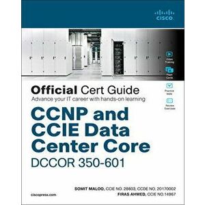 CCNP and CCIE Data Center Core Dccor 350-601 Official Cert Guide, Hardcover - Somit Maloo imagine