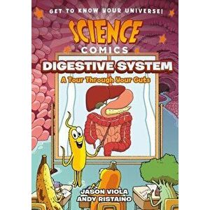 Science Comics: The Digestive System: A Tour Through Your Guts, Hardcover - Jason Viola imagine