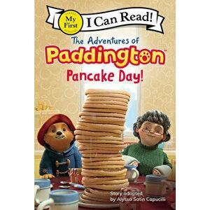 The Adventures of Paddington: Pancake Day!, Hardcover - Alyssa Satin Capucilli imagine