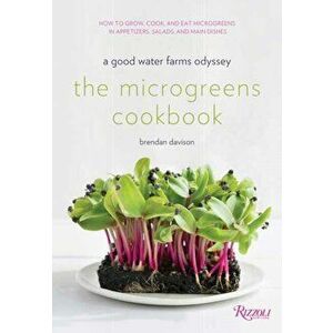The Microgreens Cookbook: A Good Water Farms Odyssey, Hardcover - Brendan Davison imagine
