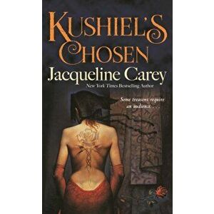 Kushiel's Chosen, Paperback - Jacqueline Carey imagine