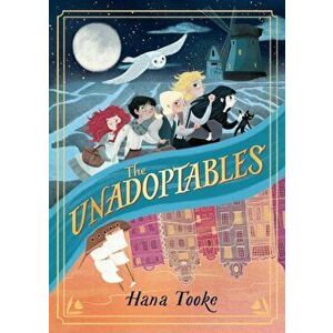 The Unadoptables, Hardcover - Hana Tooke imagine