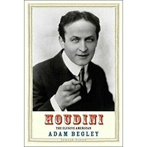 Houdini: The Elusive American, Hardcover - Adam Begley imagine