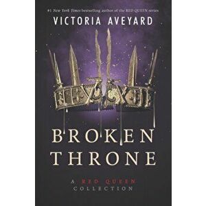Broken Throne: A Red Queen Collection, Paperback - Victoria Aveyard imagine