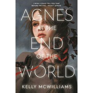 Agnes at the End of the World, Hardcover - Kelly McWilliams imagine