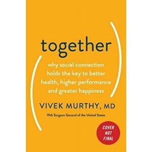 Together: The Healing Power of Human Connection in a Sometimes Lonely World, Hardcover - Vivek Murthy imagine