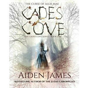Cades Cove: The Curse of Allie Mae, Paperback - Aiden James imagine