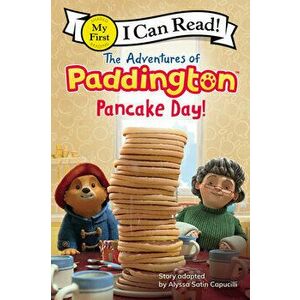 The Adventures of Paddington: Pancake Day!, Paperback - Alyssa Satin Capucilli imagine