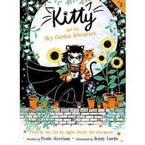 Kitty and the Sky Garden Adventure, Paperback - Paula Harrison imagine