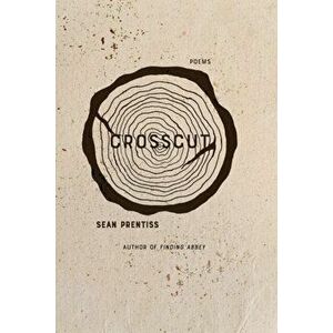 Crosscut: Poems, Paperback - Sean Prentiss imagine