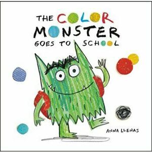 The Color Monster Goes to School, Hardcover - Anna Llenas imagine