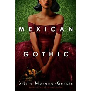 Mexican Gothic, Hardcover - Silvia Moreno-Garcia imagine