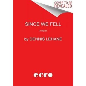 Since We Fell, Paperback - Dennis Lehane imagine