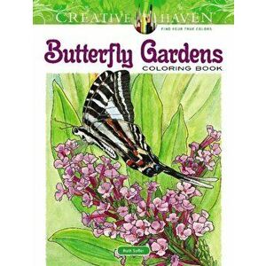 Creative Haven Butterfly Gardens Coloring Book, Paperback - Ruth Soffer imagine