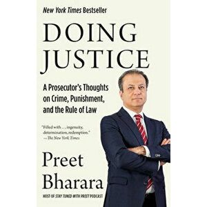 Doing Justice: A Prosecutor's Thoughts on Crime, Punishment, and the Rule of Law, Paperback - Preet Bharara imagine