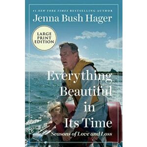 Everything Beautiful in Its Time: Seasons of Love and Loss, Paperback - Jenna Bush Hager imagine