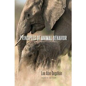 Principles of Animal Behavior, 4th Edition, Paperback - Lee Alan Dugatkin imagine