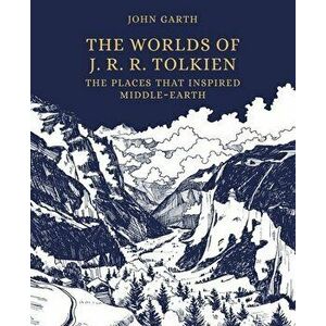 Tolkien's Worlds: The Places That Inspired the Writer's Imagination, Hardcover - John Garth imagine
