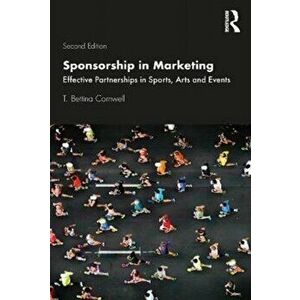 Sponsorship in Marketing: Effective Partnerships in Sports, Arts and Events, Paperback - T. Bettina Cornwell imagine