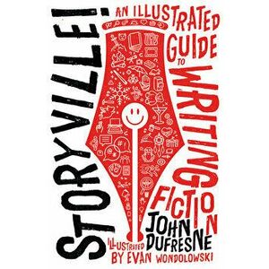 Storyville!: An Illustrated Guide to Writing Fiction, Hardcover - John DuFresne imagine