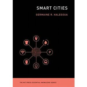 Smart Cities, Paperback - Germaine Halegoua imagine