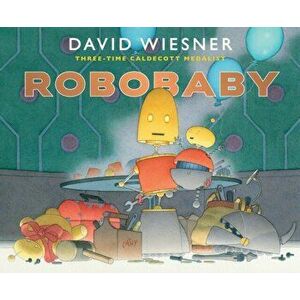 Robobaby, Hardcover - David Wiesner imagine