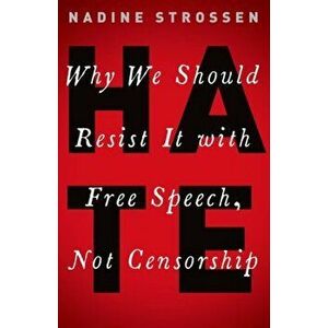 Hate: Why We Should Resist It with Free Speech, Not Censorship, Paperback - Nadine Strossen imagine
