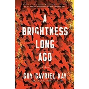 A Brightness Long Ago, Paperback - Guy Gavriel Kay imagine