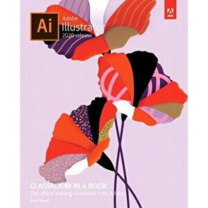 Adobe Illustrator Classroom in a Book (2020 Release), Paperback - Brian Wood imagine