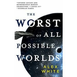 The Worst of All Possible Worlds, Paperback - Alex White imagine